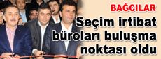 Bağcılar’da seçim büroları buluşma noktası oldu