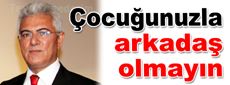 Çocuğunuzla arkadaş olmayın
