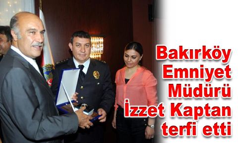 Bakırköy Emniyet Müdürü İzzet Kaptan terfi etti