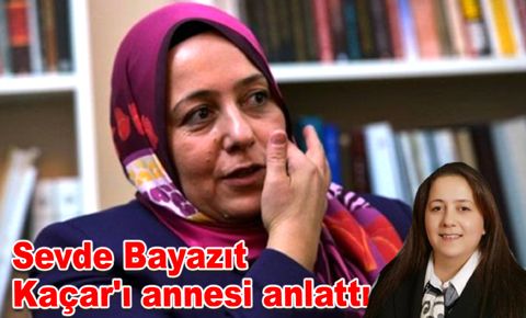 Sevde Bayazıt Kaçar'ı annesi anlattı