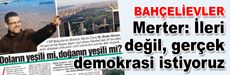 Berke Merter: İleri değil, gerçek demokrasi istiyoruz