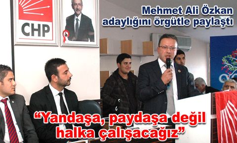 Özkan: Örgütüme ve halka sırtımı dönmem