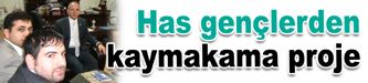 Has gençlerden kaymakama proje