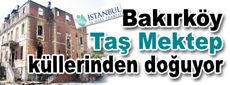 Bakırköy “Taş Mektep” küllerinden doğuyor
