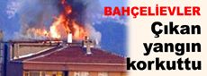 Bahçelievler'de çıkan yangın korkuttu