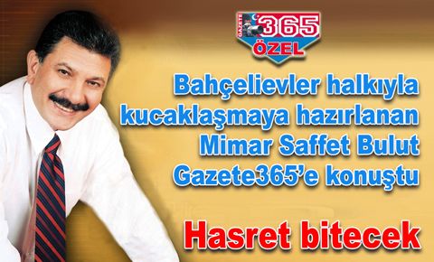 Mimar Saffet Bulut Gazete365’e konuştu…