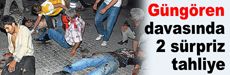 Güngören davasında 2 sürpriz tahliye...