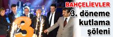 Bahçelievler'de 3. döneme kutlama şöleni…
