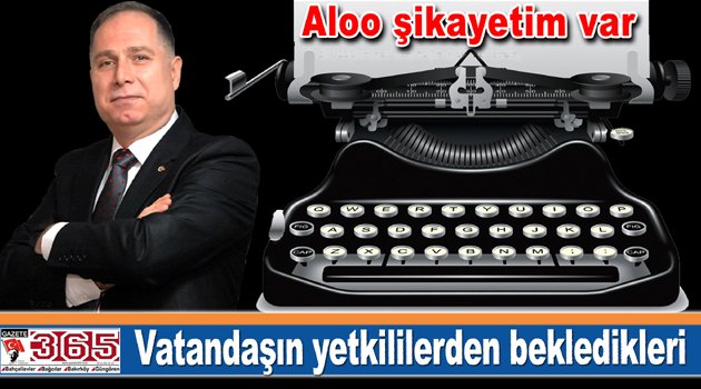 Aloo Şikayetim Var Eşref Eker Hattı...