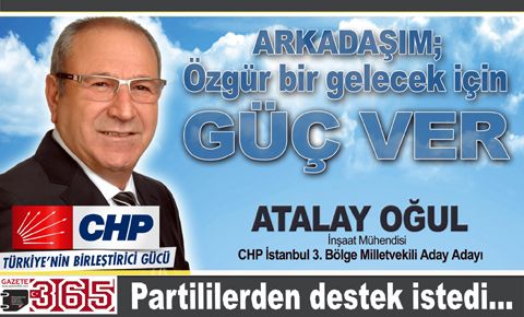 Atalay Oğul, milletvekili adaylığı için partililere seslenerek güç istedi...