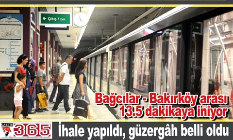 Bağcılar - Bakırköy arası 13.5 dakikaya iniyor