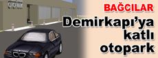 Demirkapı’ya katlı otopark