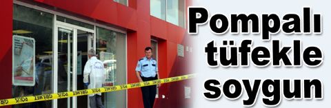Güneşli’de pompalı tüfekle banka soygunu