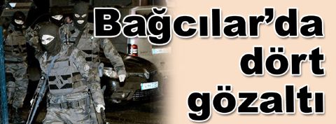 Bağcılar’da terör operasyonu…