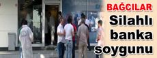 Bağcılar'da silahlı banka soygunu