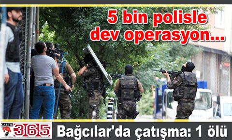 Bağcılar'da terör operasyonu: 1 ölü