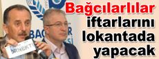 Bağcılarlılar iftarlarını lokantada yapacak