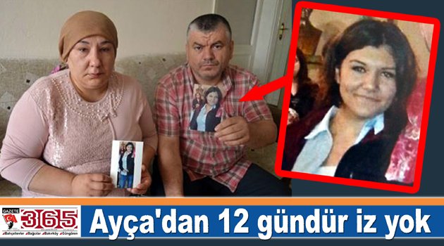 Bağcılarlı 16 yaşındaki Ayça'dan 12 gündür iz yok