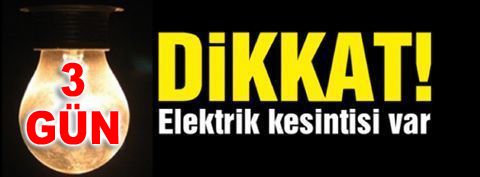 4 ilçemizde 3 gün elektrik kesintisi…