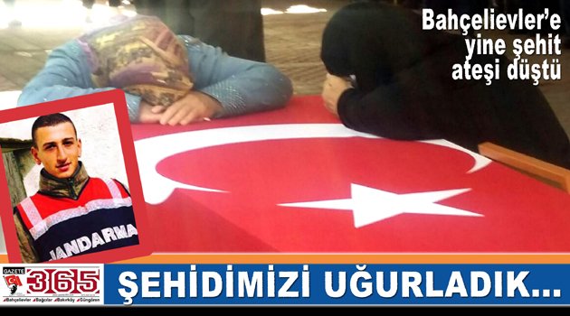 Bahçelievler’e yine şehit ateşi düştü