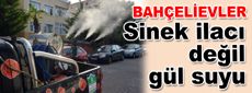 Sinek ilacı değil, gül suyu