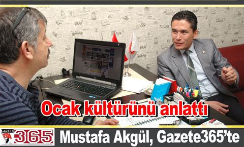 Ocak Başkanı Mustafa Akgül’den Gazete365’e ziyaret…