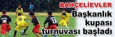 Başkanlık kupası turnuvası başladı