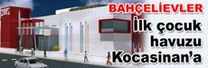 İlk çocuk havuzu Kocasinan’a…