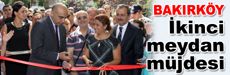 Bakırköy’e ikinci meydan müjdesi