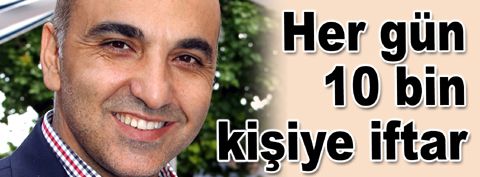 Her gün 10 bin kişiye iftar