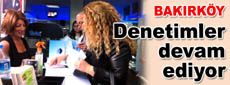Denetimler devam ediyor