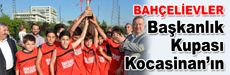 Bahçelievler Başkanlık Kupası Kocasinan’ın