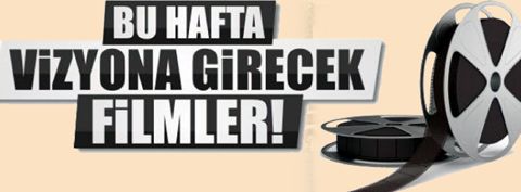 Bu hafta vizyona giren filmler…