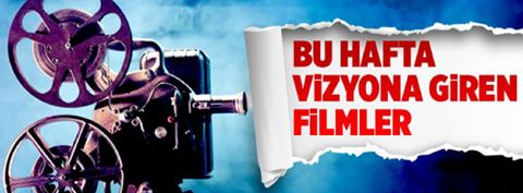 Bu hafta vizyona giren filmler…