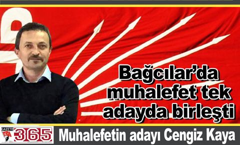 Bağcılar’da muhalefet tek adayda birleşti