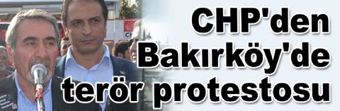 CHP&#039;den Bakırköy&#039;de terör protestosu...