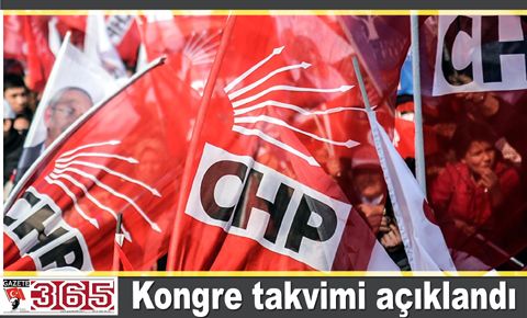 CHP’de kongre heyecanı başladı