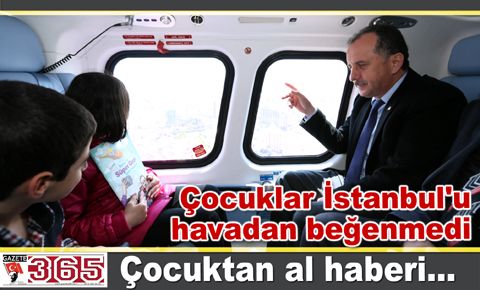 Çocuklar İstanbul'u havadan beğenmedi