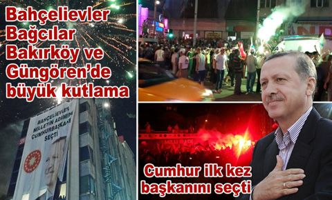 Bahçelievler, Bağcılar, Bakırköy ve Güngören’de büyük kutlama