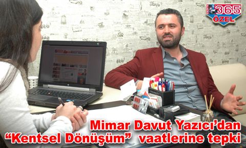 Mimar Davut Yazıcı; Dönüşüm değil, yenileme…