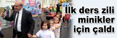 İlk ders zili minikler için çaldı