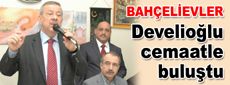 Dinçer ve Develioğlu cemaatle buluştu