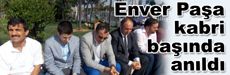 Enver Paşa kabri başında anıldı