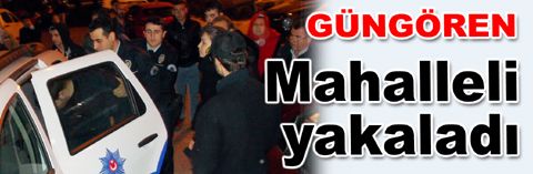 Kapkaççıyı mahalleli yakaladı