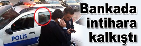 Güngörenli vatandaş bankada intihara kalkıştı