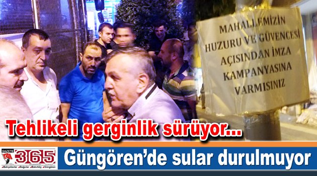 Güngörenlilerle Suriyeliler arasında başlayan gerginlik tırmanıyor