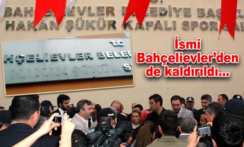 İsmi Bahçelievler’den de kaldırıldı…