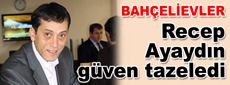 Recep Ayaydın güven tazeledi