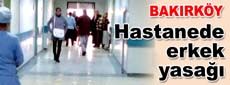 Hastanede erkek yasağı