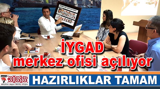 İYGAD merkez ofisi 23 Temmuz’da görkemli bir törenle açılacak